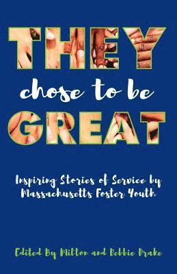 bokomslag They Chose to be Great: Inspiring Stories of Service by Massachusetts Foster Youth
