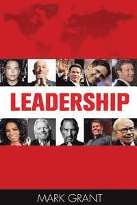 Leadership: Tips from 10 Successful and Wealthy People about Leadership and Management Skills (How to Influence People, Business S 1