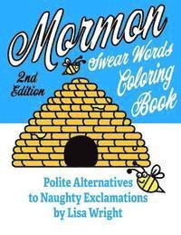 Mormon Swear Words Coloring Book (Second Edition): Polite Alternatives to Naughty Exclamations 1