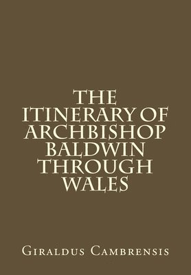 The Itinerary of Archbishop Baldwin through Wales 1