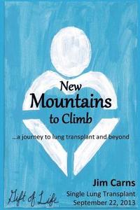 bokomslag New Mountains to Climb: a journey to lung transplant and beyond