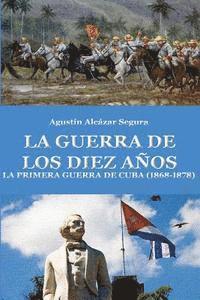 bokomslag La Guerra de los Diez Anos: La Primera Guerra de Cuba