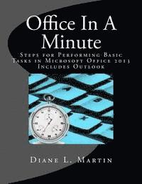 Office In A Minute: Steps for Performing Basic Tasks in Microsoft Office 2013 1