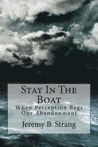 Stay In The Boat: When Perception Begs Our Abandonment 1