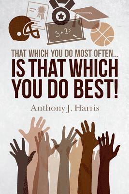 That Which You Do Most Often... Is That Which You Do Best! 1