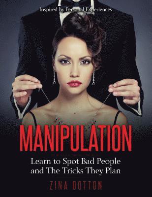 Manipulation: Learn to Spot Bad People and The Tricks They Plan 1