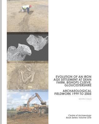 bokomslag Evolution of an Iron Age Settlement at Dean Farm, Bishops Cleeve: Archaeological Fieldwork 1999 to 2005
