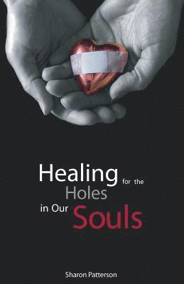 Healing for the Holes in Our Souls 1