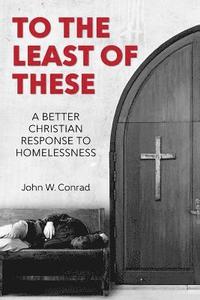 bokomslag To The Least of These: A better Christian response to homelessness