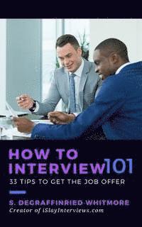 bokomslag How to Interview 101: 33 tips to get the job offer