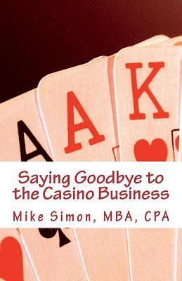 bokomslag Saying Goodbye to the Casino Business: The Game of My Life