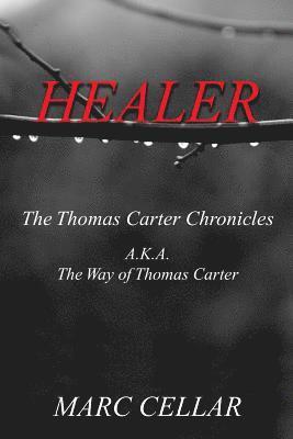 bokomslag Healer: The Thomas Carter Chronicles A.K.A. The Way of Thomas Carter