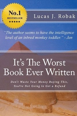 bokomslag It's The Worst Book Ever Written: Don't Waste Your Money Buying This, You?re Not Going to Get a Refund