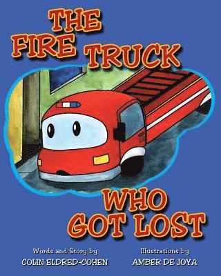 Colin Eldred-Cohen - The Fire Truck Who Got Lost, Häftad
