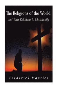 Frederick Maurice - The Religions of the World and Their Relations to Christianity, Häftad