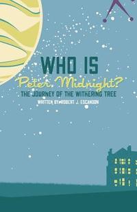 bokomslag Who is Peter Midnight?: The Journey of the Withering Tree