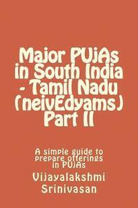 Vijayalakshmi Srinivasan - Major PUjAs in South India - Tamil Nadu (neivEdyams) Part II: A simple guide to prepare offerings in PUjAs, Häftad