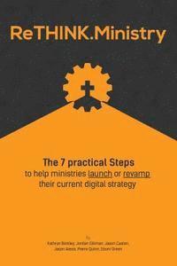bokomslag ReThink.Ministry: The 7 practical Steps to help ministries launch or revamp their current digital strategy