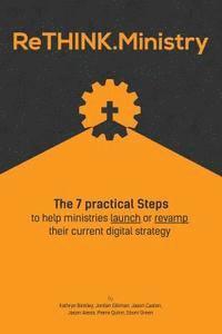 Kathryn Binkley, Jordan Gillman - ReThink.Ministry: The 7 practical Steps to help ministries launch or revamp their current digital strategy, Häftad