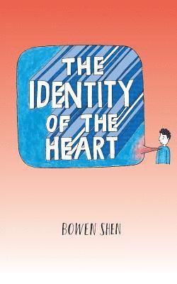 The Identity of the Heart: A Collection of Poetry and Artworks for All to Enjoy 1