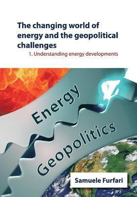 bokomslag The Changing World of Energy and the Geopolitical Challenges: Understanding Energy Developments