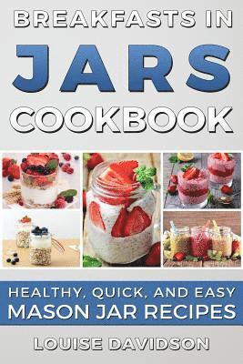 Louise Davidson - Breakfasts in Jars Cookbook, Häftad