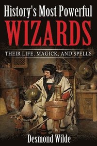 bokomslag History's Most Powerful Wizards