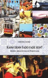 bokomslag Kann denn Fado fade sein?: Meine Abenteuer in Portugal