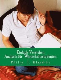 bokomslag Einfach Verstehen- Analysis für Wirtschaftsstudenten: Erklärungen-Beispiele-Aufgaben-Probeklausuren