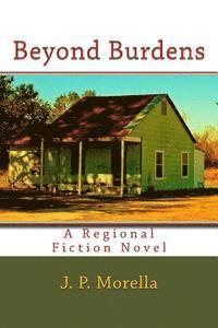 J. P. Morella - Beyond Burdens: A regional fiction novel, Häftad