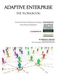 Stephan H. Haeckel - Adaptive Enterprise: The Workbook, Häftad