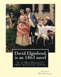 bokomslag David Elginbrod, is an 1863 novel by George MacDonald: It is MacDonald's first realistic novel.