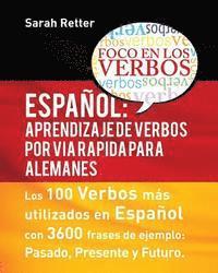 bokomslag Espaniol: Aprendizaje de Verbos por Via Rapida para Alemanes: Los 100 verbos más usados en español con 3600 frases de ejemplo: Pasado. Presente. Futur