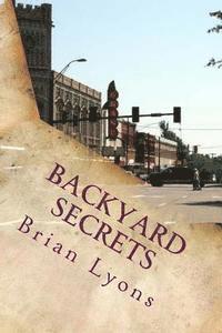 bokomslag Backyard Secrets: Every small town has them.
