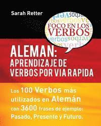 bokomslag Aleman: Aprendizaje de Verbos por Via Rapida: Los 100 verbos más usados en alemán con 3600 frases de ejemplo: Pasado. Presente. Futuro.