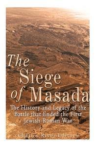 Charles River - The Siege of Masada: The History and Legacy of the Battle that Ended the First Jewish-Roman War, Häftad