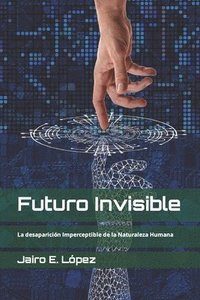bokomslag Futuro Invisible