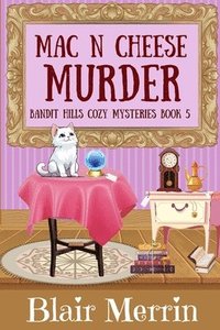 bokomslag Mac N Cheese Murder: Book 5 in The Bandit Hills Series