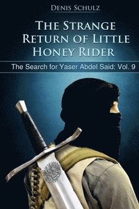 bokomslag The Strange Return of Little Honey Rider: The Search for Yaser Abdel Said: Vol. 9