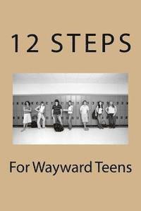 12 Steps For Wayward Teens 1