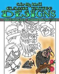 bokomslag Color My World Classic Tattoo Designs: Adult Coloring Book Illustrated by James Colvin