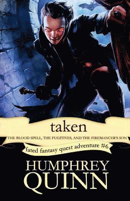 Taken (the Blood Spell, the Fugitives, and the Firemancer's Son) 1