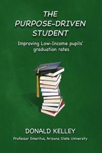 bokomslag The Purpose-Driven Student: Improving Low-Income pupils' graduation rates