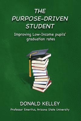 The Purpose-Driven Student: Improving Low-Income pupils' graduation rates 1