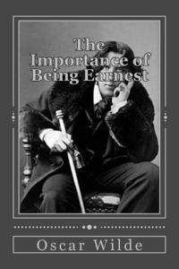 bokomslag The Importance of Being Earnest: A Trivial Comedy for Serious People