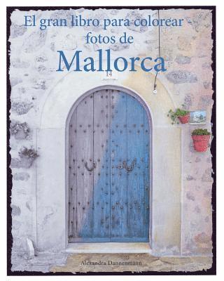 gran libro para colorear - fotos de Mallorca, Häftad