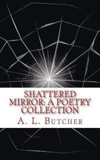 Shattered Mirror: A Poetry Collection 1