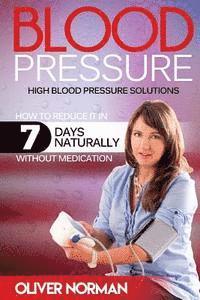 bokomslag Blood pressure. High blood pressure. How to reduce it in 7 days naturally withou