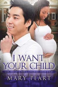 bokomslag I Want Your Child: A Billionaire BWAM Pregnancy Romance