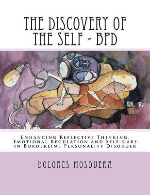 Dolores Mosquera - The Discovery of the Self: Enhancing Reflective Thinking, Emotional Regulation, and Self-Care in Borderline Personality Disorder A Structured Pro, Häftad